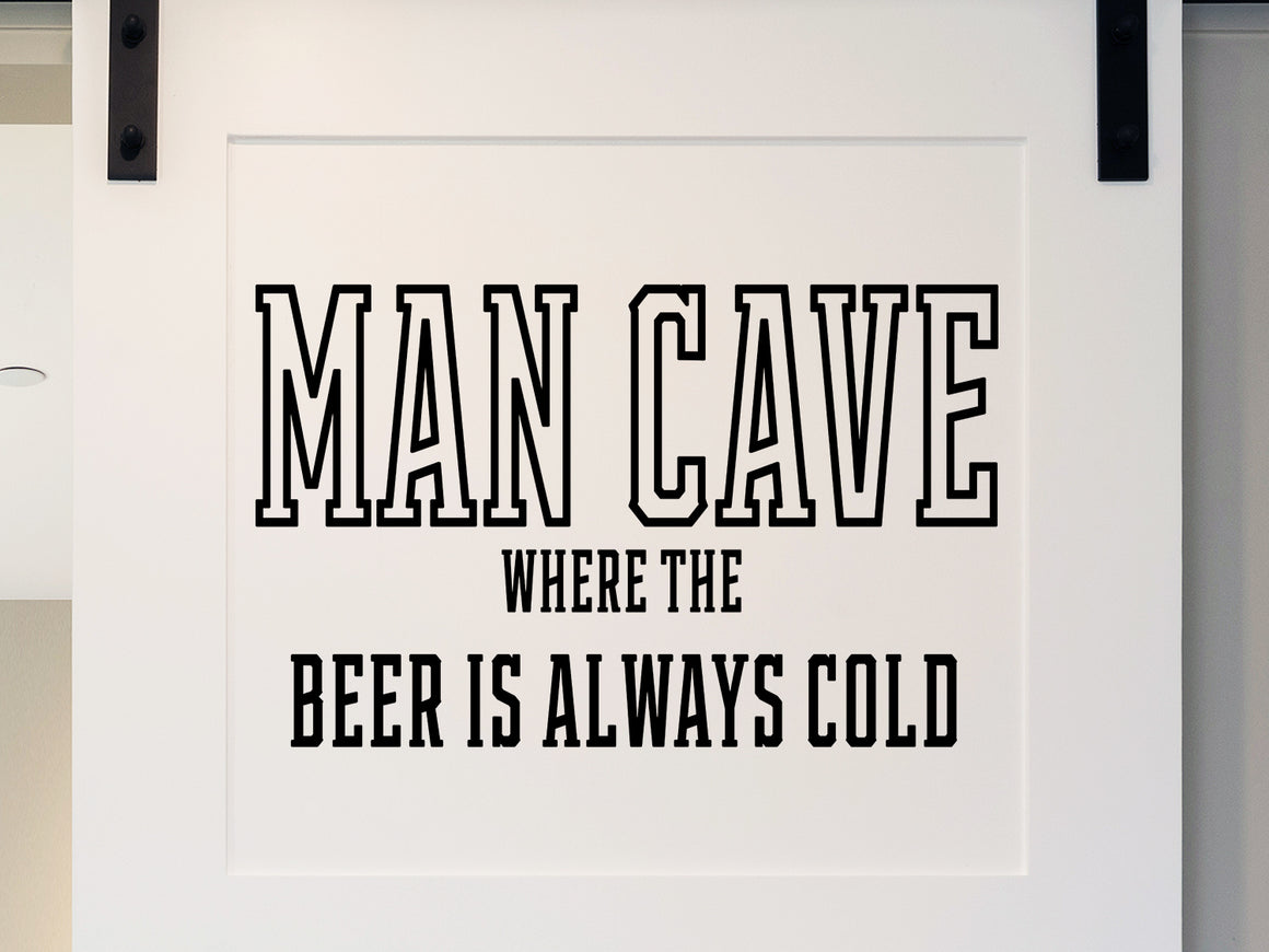 Man Cave Where The Beer Is Always Cold, Man Cave Decal, Man Room Decal, Vinyl Wall Decal 