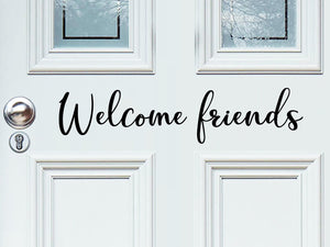Welcome Friends, Front Door Decal, Vinyl Wall Decal, Door Decal 
