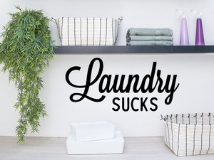 Laundry Sucks, Laundry Room Wall Decal, Vinyl Wall Decal, Laundry Door Decal, Funny Laundry Room Decal 