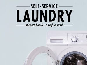 Self-Service Laundry Open 24 Hours 7 Days A Week, Laundry Room Wall Decal, Vinyl Wall Decal, Laundry Door Decal