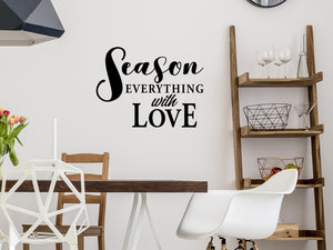 Season Everything With Love, Kitchen Wall Decal, Vinyl Wall Decal