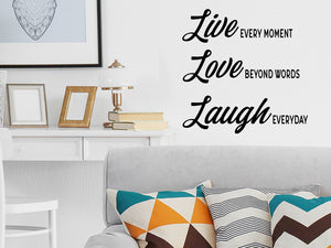 Live Every Moment Love Beyond Words Laugh Everyday, Living Room Wall Decal, Family Room Wall Decal, Vinyl Wall Decal