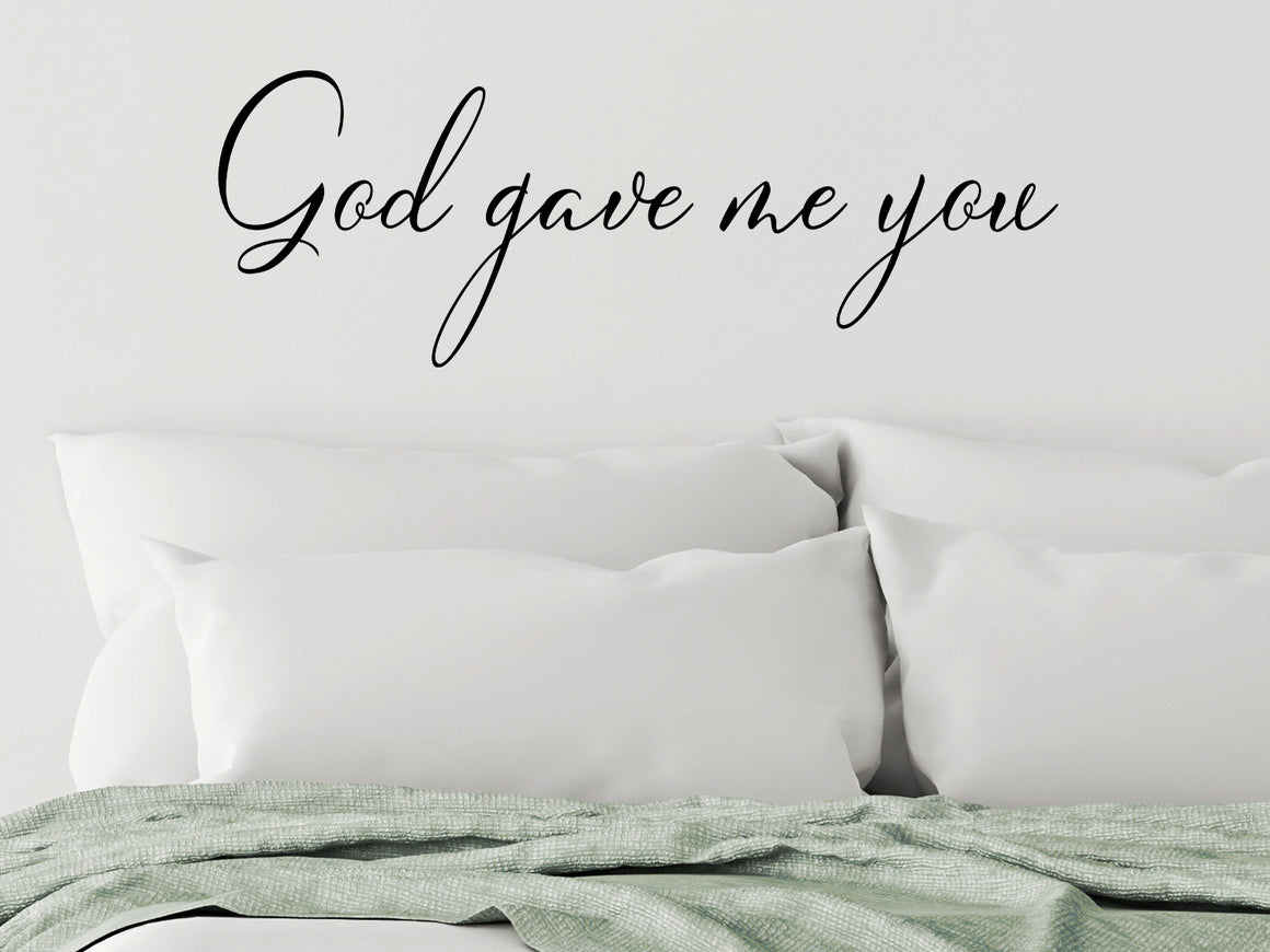 Wall decal for bedroom that says ‘God gave me you’ on a bedroom wall.