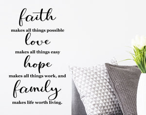 Faith makes all things possible Love makes all things easy Hope makes all things work and Family makes life worth living, Living Room Wall Decal, Family Room Wall Decal, Vinyl Wall Decal