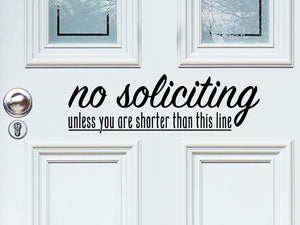 No Soliciting Unless You Are Shorter Than This Line, Front Door Decal, Vinyl Wall Decal, Door Decal 