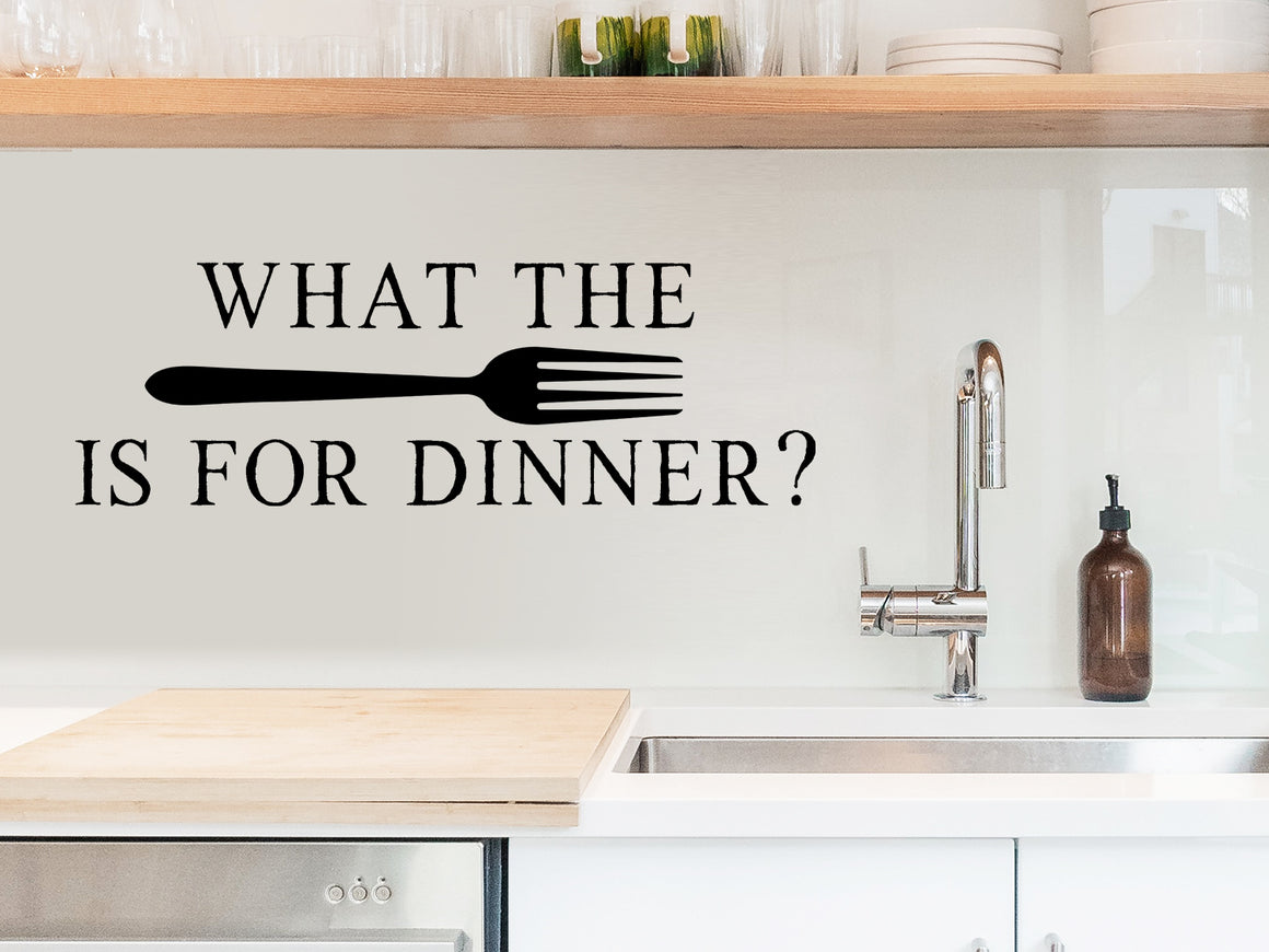 Wall decals for kitchen that say ‘What The Fork Is For Dinner’ on a kitchen wall.