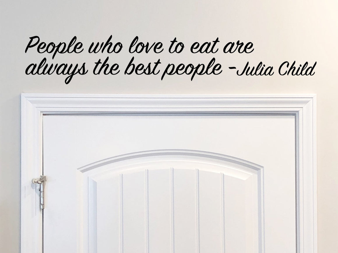 People Who Love To Eat Are Always The Best People, Kitchen Wall Decal, Dining Room Wall Decal, Vinyl Wall Decal, Pantry Wall Decal
