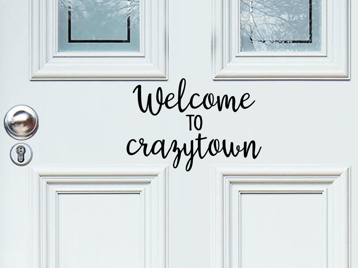 Welcome To Crazytown, Front Door Decal, Vinyl Wall Decal, Door Decal 