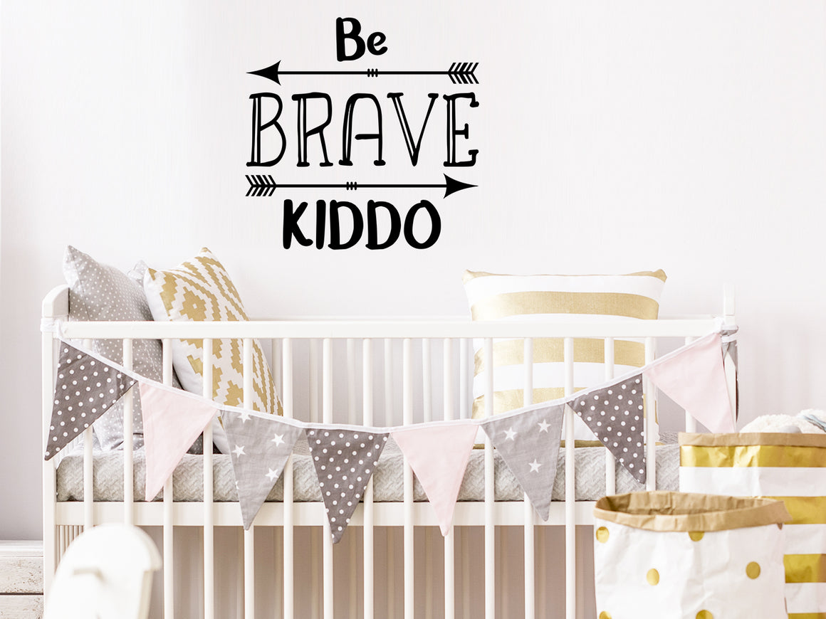Be Brave Kiddo, Kids Room Wall Decal, Nursery Wall Decal, Vinyl Wall Decal, Playroom Wall Decal 