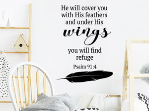 He will cover you with His feathers and under His wings you will find refuge, Psalm 91:4, Kids Room Wall Decal, Nursery Wall Decal, Vinyl Wall Decal