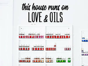 This House Runs On Love And Oils, Essential Oil Decal, Vinyl Wall Decal, Essential Oil Rack And Shelf