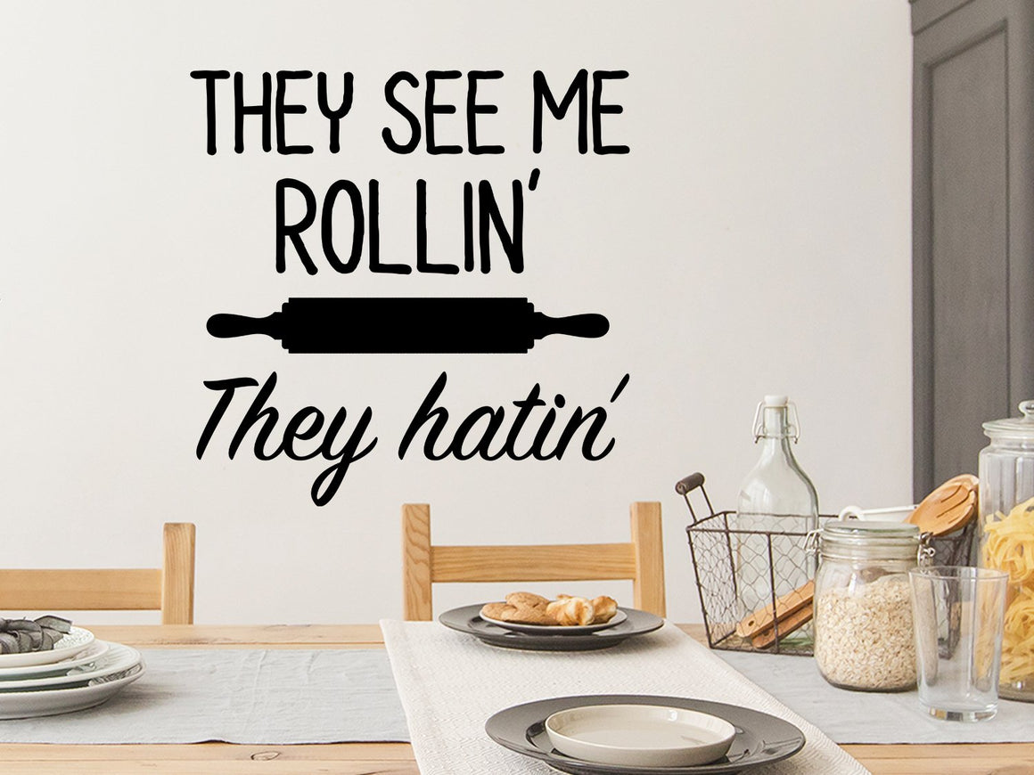 They See Me Rollin' They Hatin', They See Me Rolling They Hating, Kitchen Wall Decal, Vinyl Wall Decal, Funny Kitchen Decal 