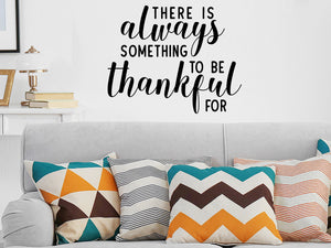 There Is Always Something To Be Thankful for, Living Room Wall Decal, Family Room Wall Decal, Vinyl Wall Decal, Christian Wall Decal