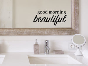 Wall decals for bathroom that say ‘Good Morning Beautiful’ in a bold font on a bathroom wall.