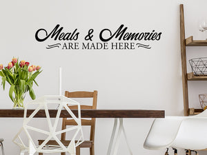 Meals And Memories Are Made Here, Kitchen Wall Decal, Dining Room Wall Decal, Vinyl Wall Decal