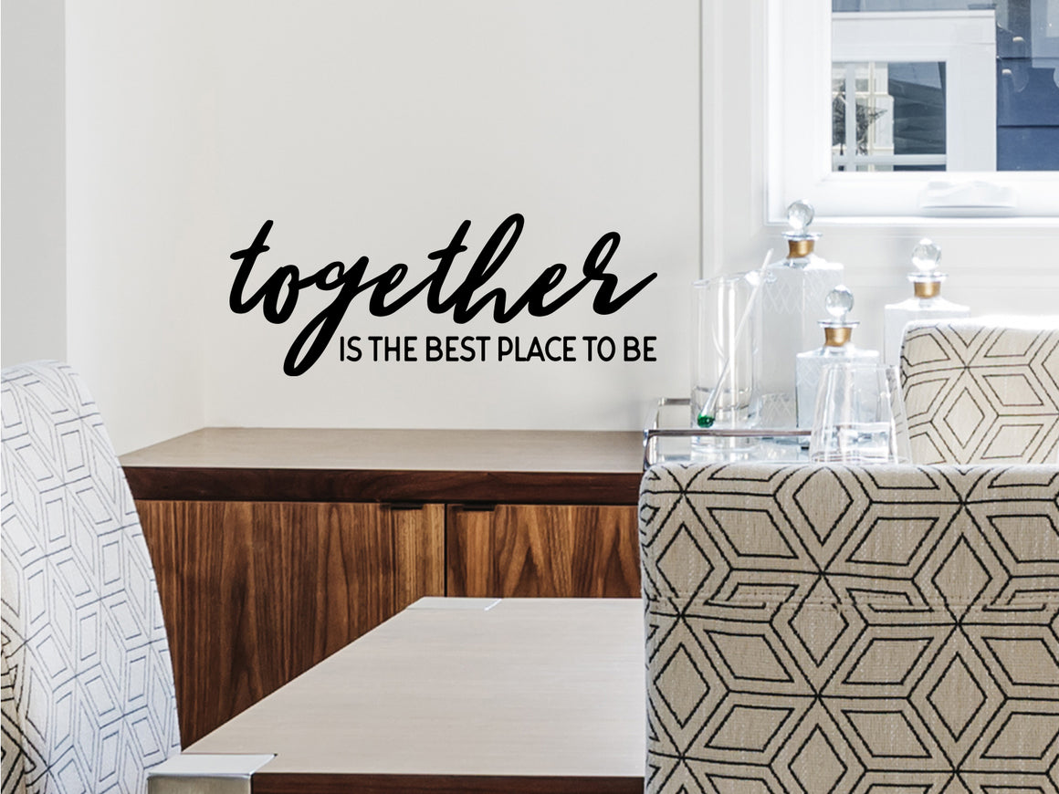 Together Is The Best Place To Be, Kitchen Wall Decal, Dining Room Wall Decal, Vinyl Wall Decal