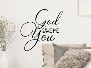 Wall decal for bedroom that says ‘God gave me you’ on a bedroom wall.