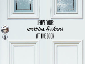 Leave Your Worries And Shoes At The Door, Front Door Decal, Vinyl Wall Decal, Door Decal 