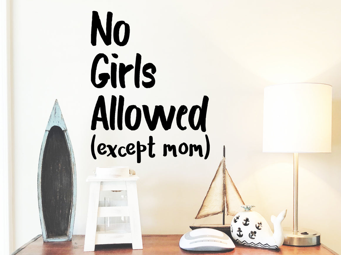 No Girls Allowed Except Mom, Boys Bedroom Wall Decal, Nursery Wall Decal, Vinyl Wall Decal, Playroom Wall Decal , Boys Bedroom Door Decal