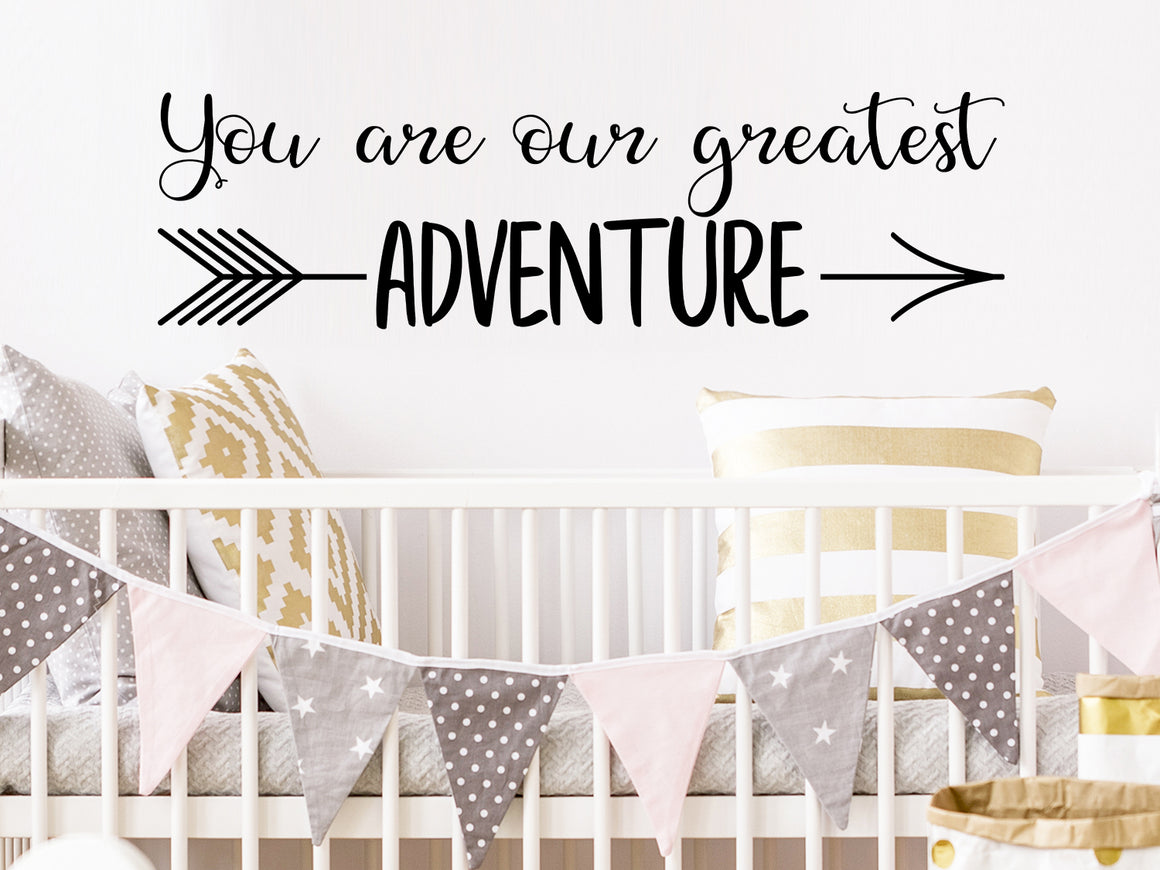 You Are Our Greatest Adventure, Kids Room Wall Decal, Nursery Wall Decal, Vinyl Wall Decal, Playroom Wall Decal 