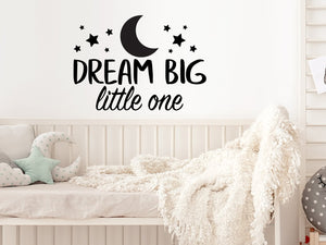 Dream Big Little One, Moon and Stars, Kids Room Wall Decal, Nursery Wall Decal, Vinyl Wall Decal
