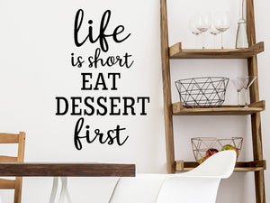 Life Is Short Eat Dessert First, Kitchen Wall Decal, Vinyl Wall Decal, Funny Kitchen Decal 