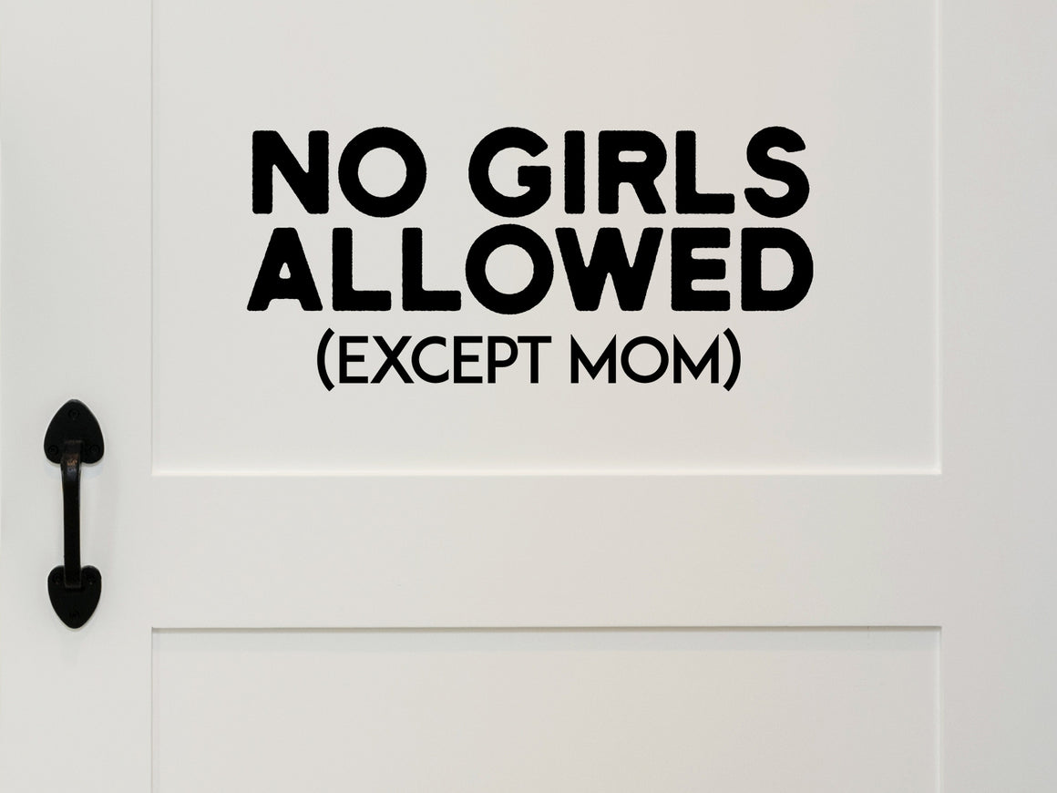 Wall decal for kids that says ‘No Girls Allowed Except Mom’ in a bold font on a kid’s room wall. 