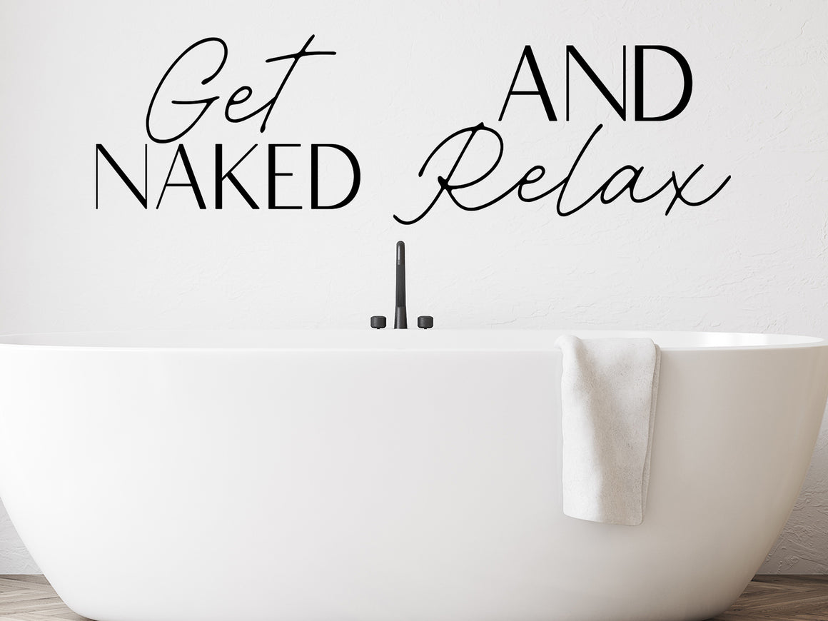 Wall decals for the bathroom that say ‘get naked and relax’ on a bathroom wall.