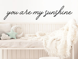 You Are My Sunshine, Kids Room Wall Decal, Nursery Wall Decal, Vinyl Wall Decal, Playroom Wall Decal 
