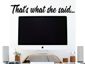 That's What She Said, Michael Scott, Home Office Wall Decal, Office Wall Decal, Vinyl Wall Decal, Funny Office Wall Decal 