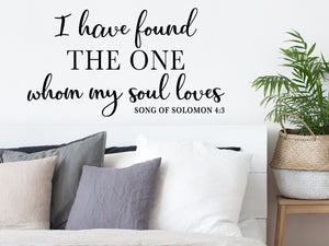 I Have Found The One Whom My Soul Loves, Song of Solomon 3:4, Bedroom Wall Decal, Master Bedroom Wall Decal, Vinyl Wall Decal, Bible Verse Wall Decal  