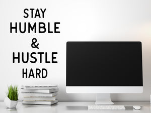 Stay Humble And Hustle Hard, Home Office Wall Decal, Office Wall Decal, Vinyl Wall Decal, Motivational Quote Wall Decal