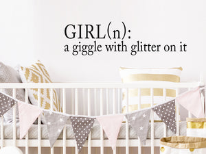 Girl A Giggle With Glitter On It, Girl Definition, Girls Bedroom Wall Decal, Nursery Wall Decal, Vinyl Wall Decal, Playroom Wall Decal 