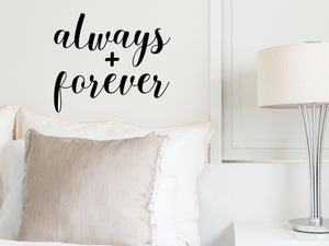 Always And Forever, Bedroom Wall Decal, Master Bedroom Wall Decal, Vinyl Wall Decal