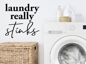 Laundry Really Stinks, Laundry Room Wall Decal, Vinyl Wall Decal, Funny Laundry Decal