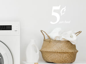 5 Cents Per Load | Laundry Room Wall Decal