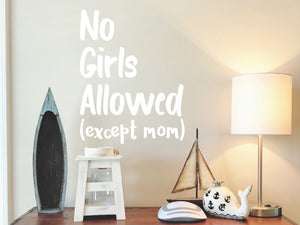 No Girls Allowed Except Mom | Wall Decal For Kids