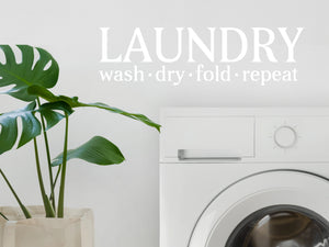 Laundry Wash Dry Fold Repeat | Laundry Room Wall Decal