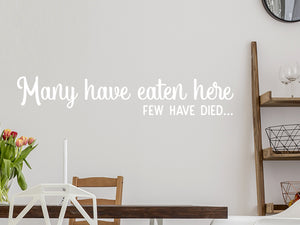 Many Have Eaten Here Few Have Died | Kitchen Wall Decal