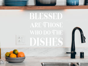 Blessed Are Those Who Do The Dishes | Kitchen Wall Decal