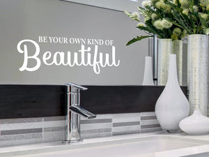 Be Your Own Kind Of Beautiful Script | Bathroom Wall Decal