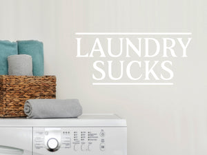 Laundry Sucks | Laundry Room Wall Decal