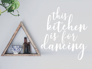 This Kitchen Is For Dancing Hand Written | Kitchen Wall Decal
