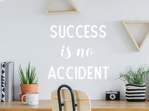 Success Is No Accident | Office Wall Decal