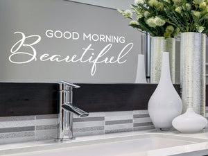 Good Morning Beautiful Script | Bathroom Wall Decal