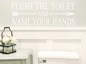 Flush The Toilet And Wash Your Hands | Bathroom Decal