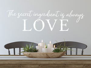 The Secret Ingredient Is Always Love Cursive | Kitchen Wall Decal