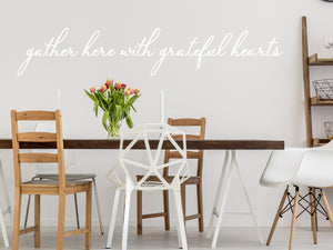 Gather Here With Grateful Hearts Cursive  | Kitchen Wall Decal