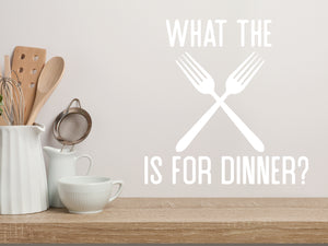 What The Fork Is For Dinner Bold | Kitchen Wall Decal