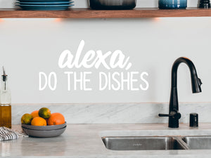 Alexa Do The Dishes | Kitchen Wall Decal